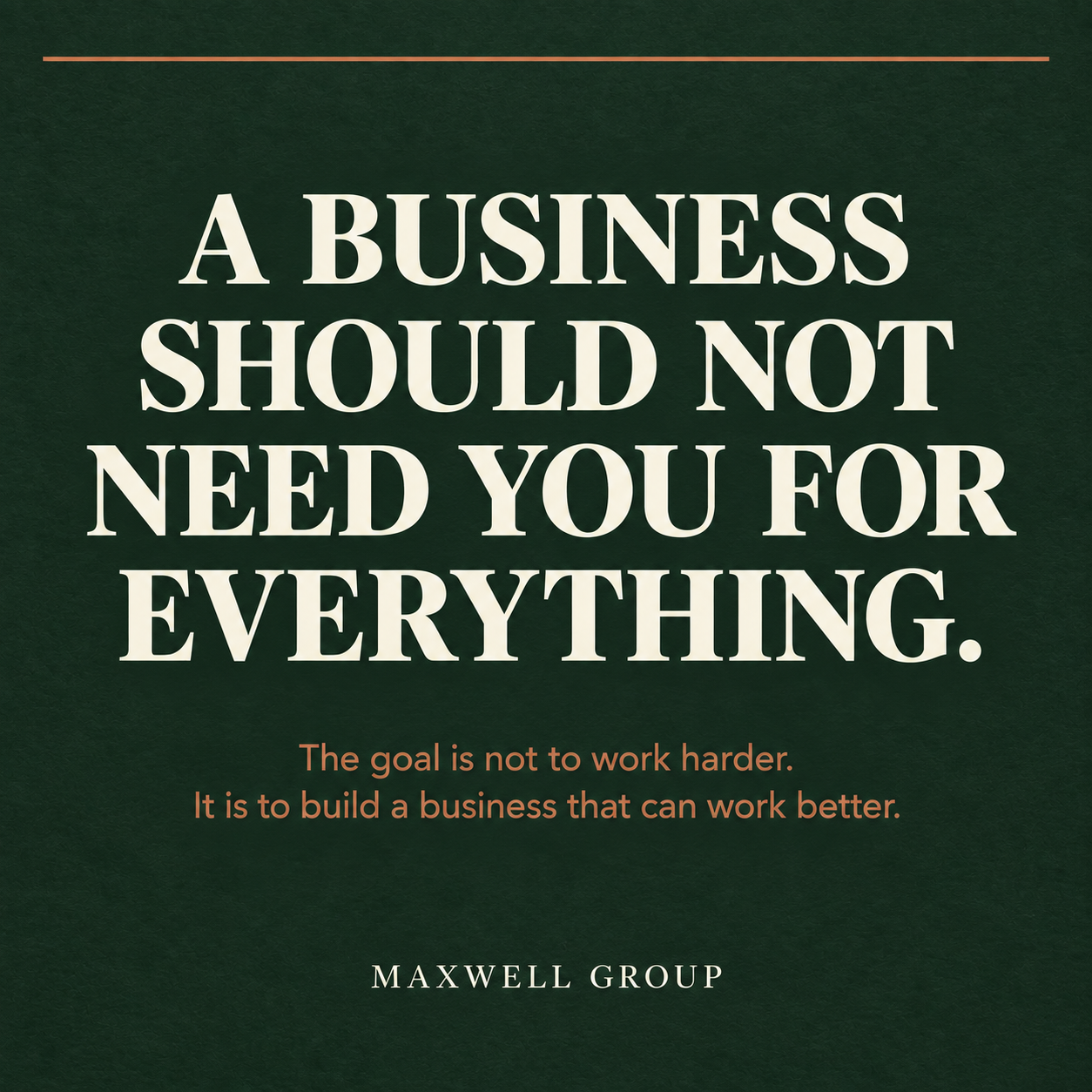 A business should not need you for everything. The goal is not to work harder. It is to build a business that can work better.